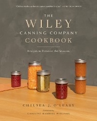 The Wiley Canning Company Cookbook - Chelsea J. O'Leary