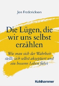 Die Lügen, die wir uns selbst erzählen - Jon Frederickson