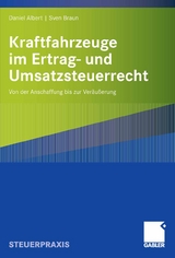 Kraftfahrzeuge im Ertrag- und Umsatzsteuerrecht - Daniel Albert, Sven Braun
