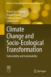 Climate Change and Socio-Ecological Transformation - Kousik Das Malakar, Manish Kumar, Subhash Anand, Gloria Kuzur