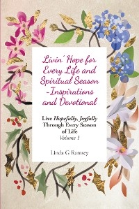 Livin' Hope for Every Life and Spiritual Season ~ Inspirations and Devotional