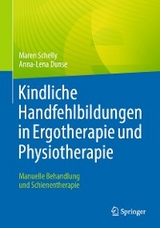 Kindliche Handfehlbildungen in Ergotherapie und Physiotherapie -  Maren Schelly,  Anna-Lena Dunse