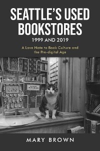 Seattle's Used Bookstores 1999 and 2019 - Mary Brown