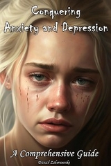Conquering Anxiety and Depression - Daniel Zaborowski