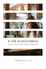 KI f&uuml;r Selbstst&auml;ndige - Marco Sattler
