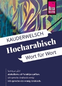 Reise Know-How Sprachf&uuml;hrer Hocharabisch - Wort f&uuml;r Wort: Kauderwelsch-Band 76 - Hans Leu