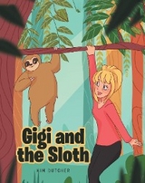 Gigi and  the Sloth - Kim Dutcher
