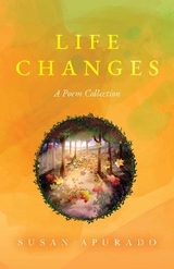 Life Changes: A Poem Collection - Susan Apurado