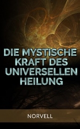 Die Mystische Kraft des Universellen Heilung (Übersetzt) -  Norvell