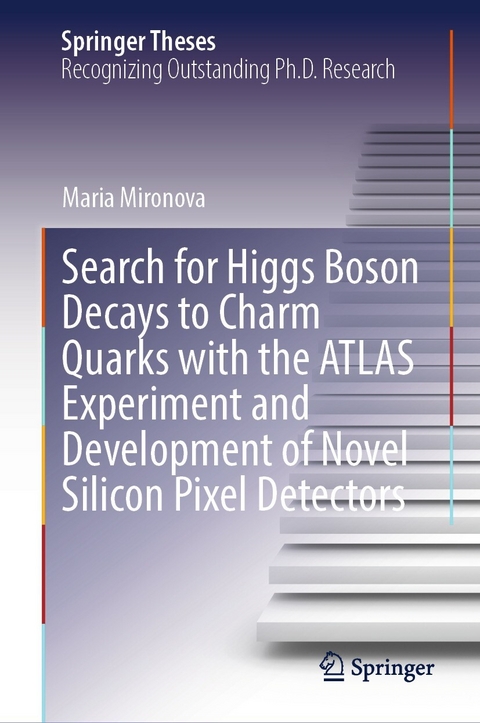 Search for Higgs Boson Decays to Charm Quarks with the ATLAS Experiment and Development of Novel Silicon Pixel Detectors -  Maria Mironova