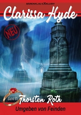 Clarissa Hyde: Band 85 &ndash; Umgeben von Feinden - Thorsten Roth