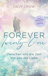 Forever Twenty-One &ndash; Zwischen uns die Zeit / Vor uns die Liebe - Lilly Crow