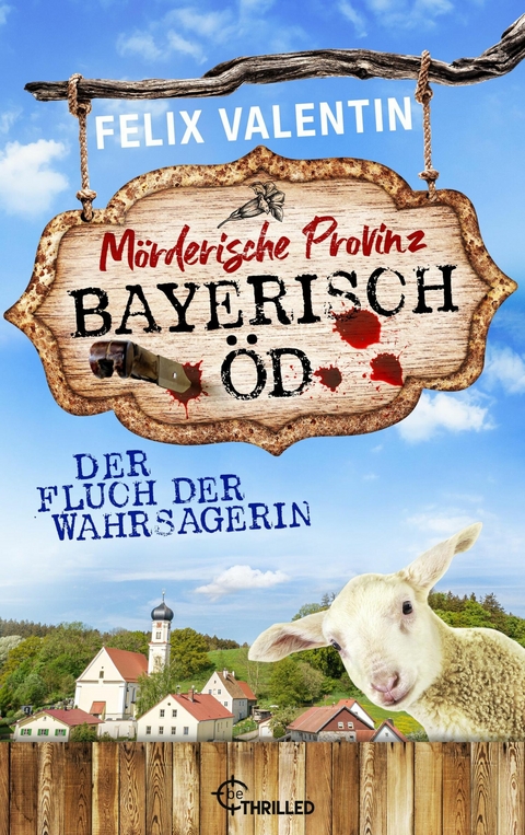 Bayerisch &Ouml;d - Der Fluch der Wahrsagerin - Felix Valentin