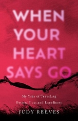 When Your Heart Says Go -  Judy Reeves