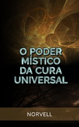O Poder M&iacute;stico da Cura Universal (Traduzido) -  Norvell