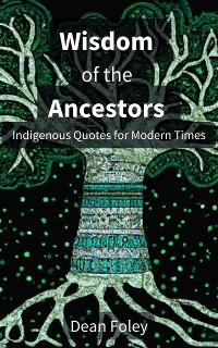 Wisdom of the Ancestors - Dean Foley