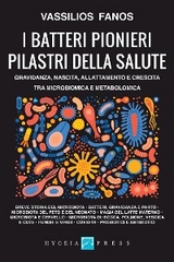 I batteri pionieri pilastri della salute. Gravidanza, nascita, allattamento e crescita tra microbiomica e metabolomica - Vassilios Fanos