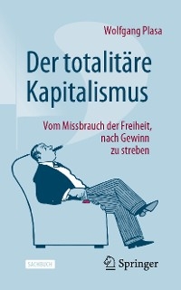 Der totalitäre Kapitalismus -  Wolfgang Plasa
