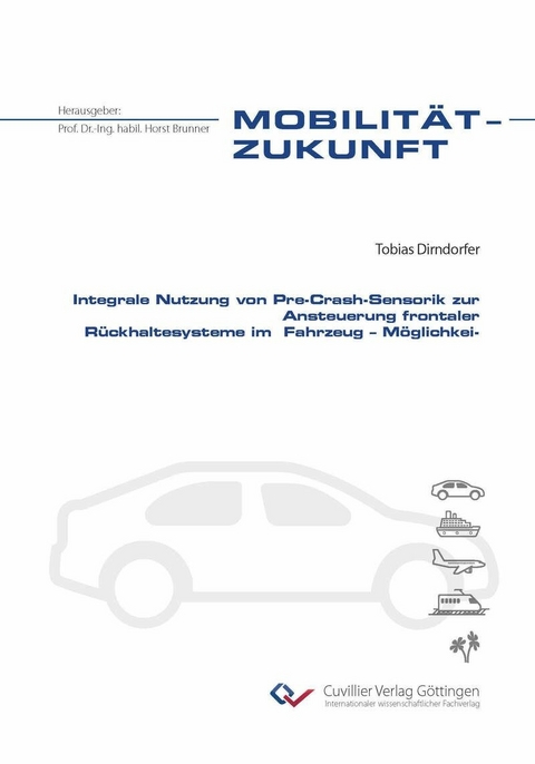 Integrale Nutzung von Pre-Crash-Sensorik zur Ansteuerung frontaler Rückhaltesysteme im  Fahrzeug – Möglichkeiten und Grenzen -  Tobias Dirndorfer