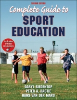 Complete Guide to Sport Education - Siedentop, Daryl; Hastie, Peter; Van Der Mars, Hans