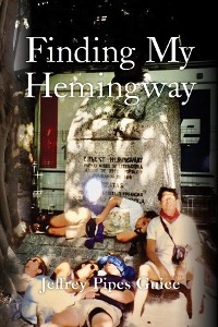 Finding My Hemingway - Jeffrey Pipes Guice