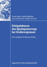 Erfolgsfaktoren des Sportsponsorings bei Gro&szlig;ereignissen - Frank Huber, Isabel Matthes, Lars Dreckmeier, Holger Schunk