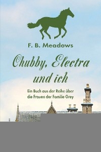 Chubby, Electra und ich - F. B. Meadows