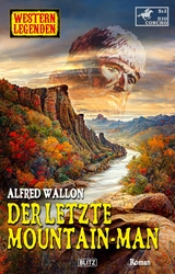 Western Legenden 64: Der letzte Mountain-Man - Alfred Wallon
