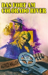Texas Ranger 10: Das Fort am Colorado River - Alfred Wallon