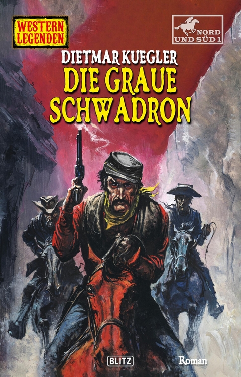 Western Legenden 67: Die graue Schwadron - Dietmar Kuegler