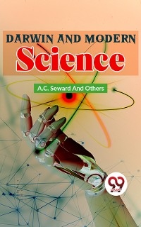 Darwin And Modern Science - A. C. Seward And Others