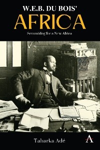 W. E. B. Du Bois&rsquo; Africa - Taharka Ade