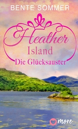 Heather Island - Die Gl&uuml;cksauster - Bente Sommer