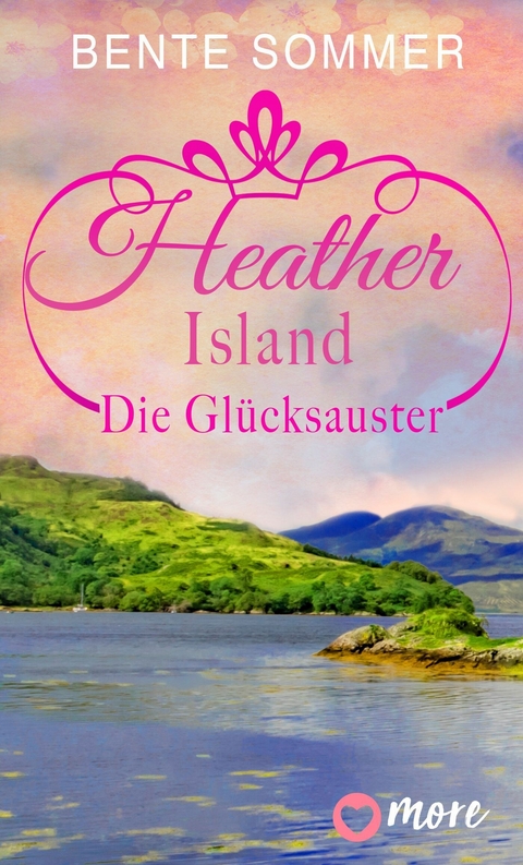 Heather Island - Die Gl&uuml;cksauster - Bente Sommer