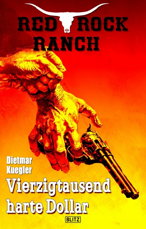 Red Rock Ranch 06: Vierzigtausend harte Dollar - Dietmar Kuegler