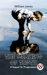 Meaning Of TruthA Sequel To 'Pragmatism'