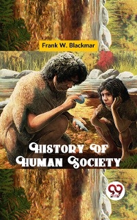History Of Human Society -  Frank W. Blackmar