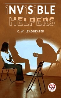 Invisible Helpers -  C. W. Leadbeater