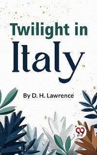 Twilight In Italy - D. H. Lawrence
