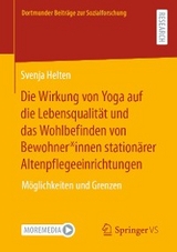 Die Wirkung von Yoga auf die Lebensqualit&auml;t und das Wohlbefinden von Bewohner*innen station&auml;rer Altenpflegeeinrichtungen - Svenja Helten