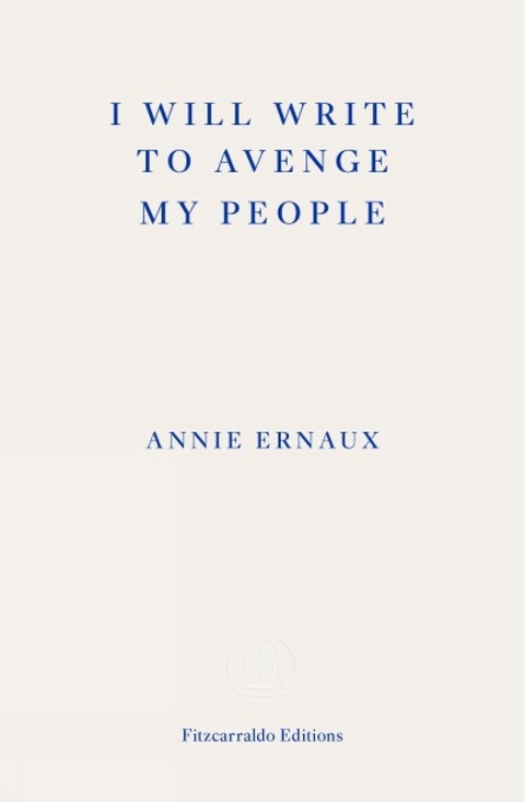 I Will Write To Avenge My People - Annie Ernaux