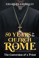 Fifty Years in the Church of Rome - Charles Chiniquy