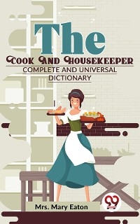 Cook And Housekeeper complete and Universal Dictionary