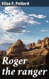 Roger the ranger - Eliza F. Pollard