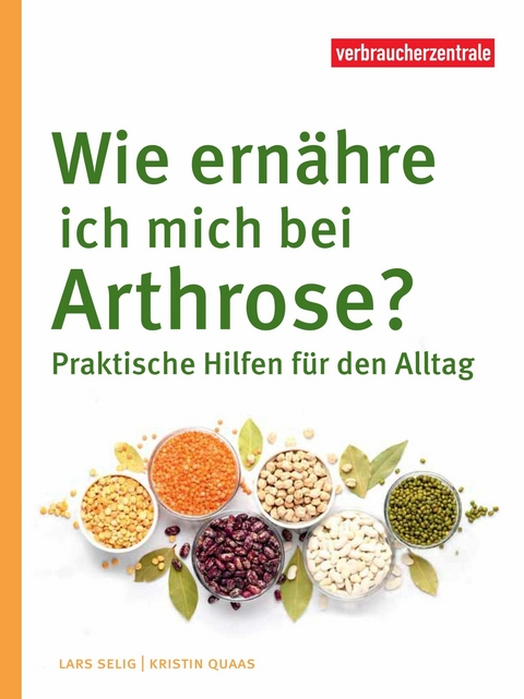 Wie ern&auml;hre ich mich bei Arthrose? - Lars Selig, Kristin Quaas