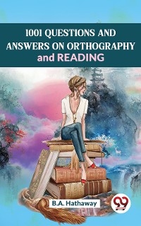 1001 Questions And Answers Onorthography And Reading -  B.A. Hathaway