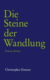 Die Steine der Wandlung - Christopher Zimmer