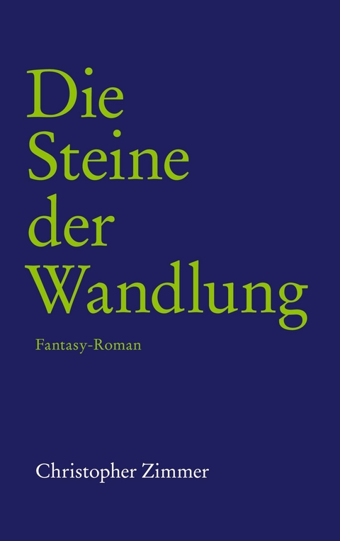 Die Steine der Wandlung - Christopher Zimmer