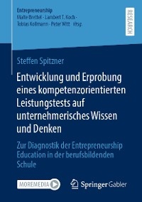 Entwicklung und Erprobung eines kompetenzorientierten Leistungstests auf unternehmerisches Wissen und Denken - Steffen Spitzner