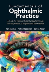 FUNDAMENTALS OF OPHTHALMIC PRACTICE - Tom Sherman, William Spackman, Salman Waqar